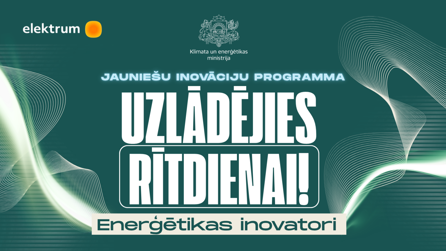 Plakāts ar uzrakstu - Jauniešu inovāciju programma "Uzlādējies rītdienai! Enerģētikas inovatori"