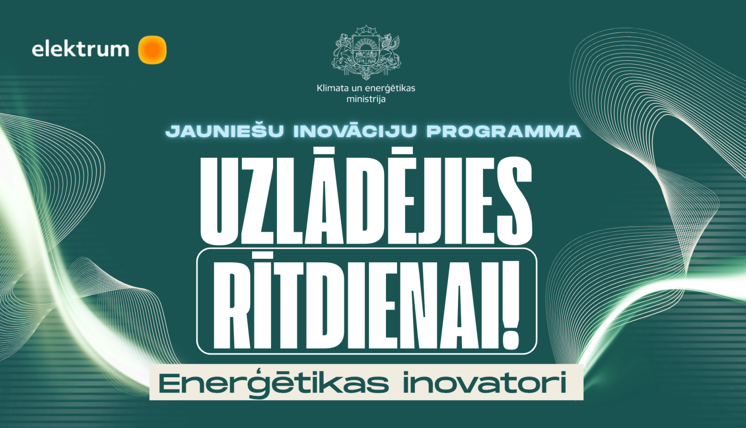 Plakāts ar uzrakstu - Jauniešu inovāciju programma "Uzlādējies rītdienai! Enerģētikas inovatori"