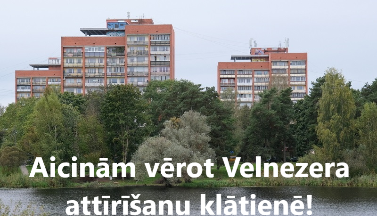 Aicinām vērot Velnezera attīrīšanu klātienē!